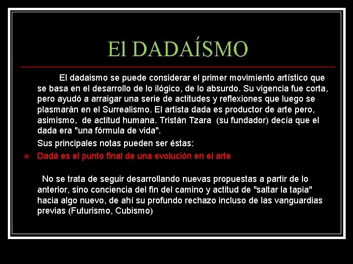 El DADAÍSMO n El dadaismo se puede considerar el primer movimiento artístico que se