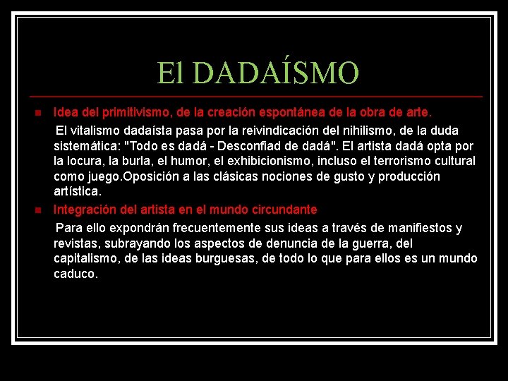 El DADAÍSMO Idea del primitivismo, de la creación espontánea de la obra de arte.