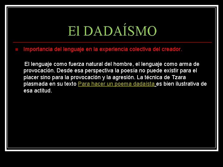 El DADAÍSMO Importancia del lenguaje en la experiencia colectiva del creador. El lenguaje como