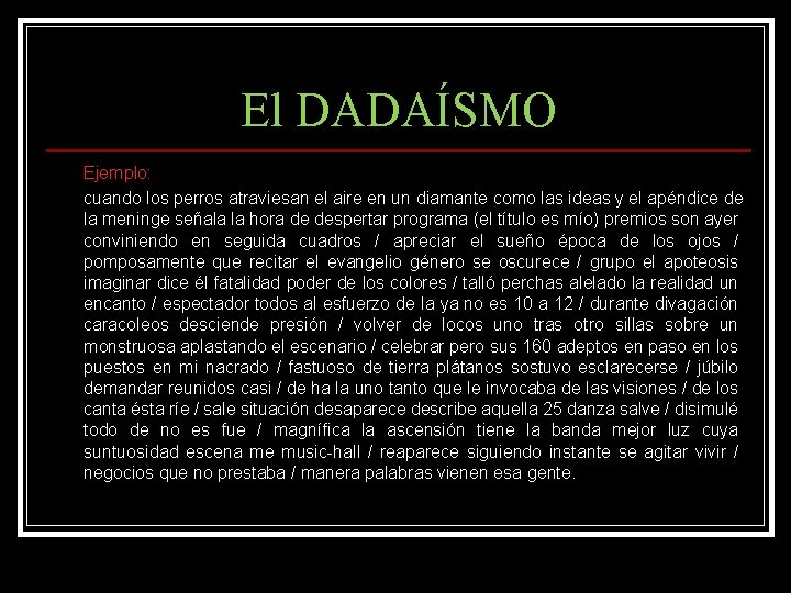 El DADAÍSMO Ejemplo: cuando los perros atraviesan el aire en un diamante como las