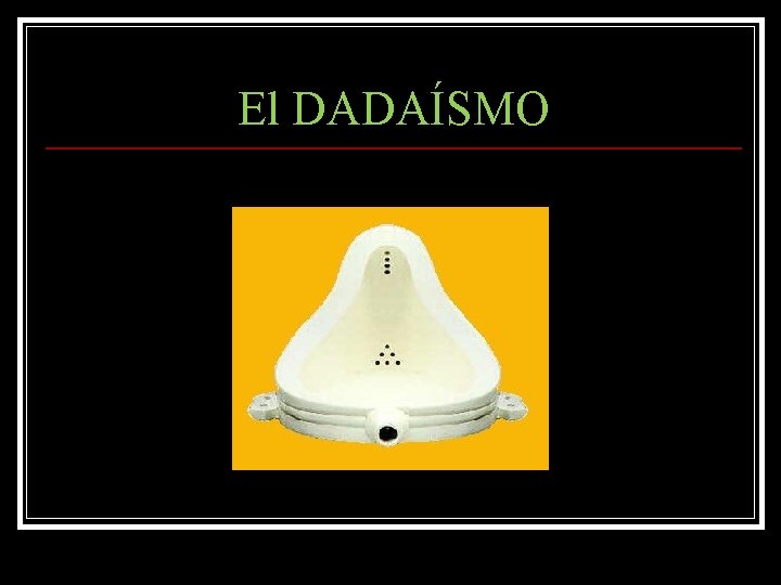 El DADAÍSMO 