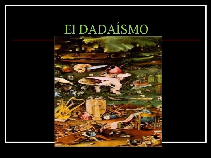 El DADAÍSMO 