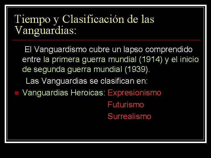 Tiempo y Clasificación de las Vanguardias: El Vanguardismo cubre un lapso comprendido entre la