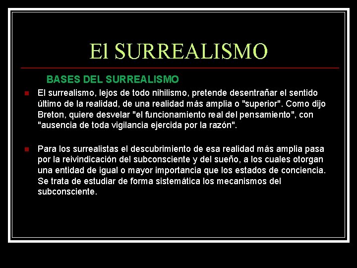 El SURREALISMO BASES DEL SURREALISMO n n El surrealismo, lejos de todo nihilismo, pretende