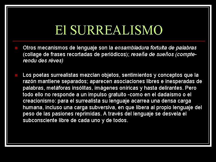 El SURREALISMO n n Otros mecanismos de lenguaje son la ensambladura fortuita de palabras