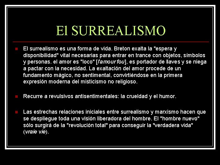 El SURREALISMO n n n El surrealismo es una forma de vida. Breton exalta