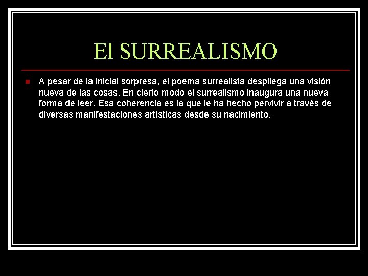 El SURREALISMO n A pesar de la inicial sorpresa, el poema surrealista despliega una