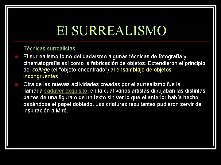 El SURREALISMO n n Técnicas surrealistas El surrealismo tomó del dadaísmo algunas técnicas de