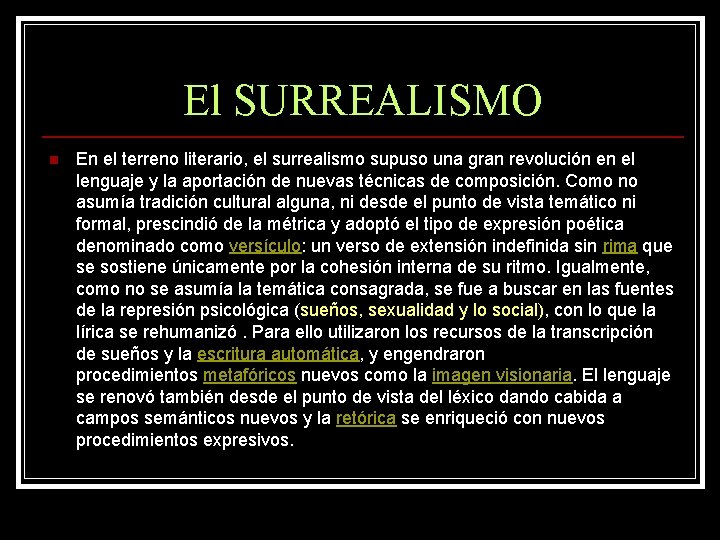 El SURREALISMO n En el terreno literario, el surrealismo supuso una gran revolución en