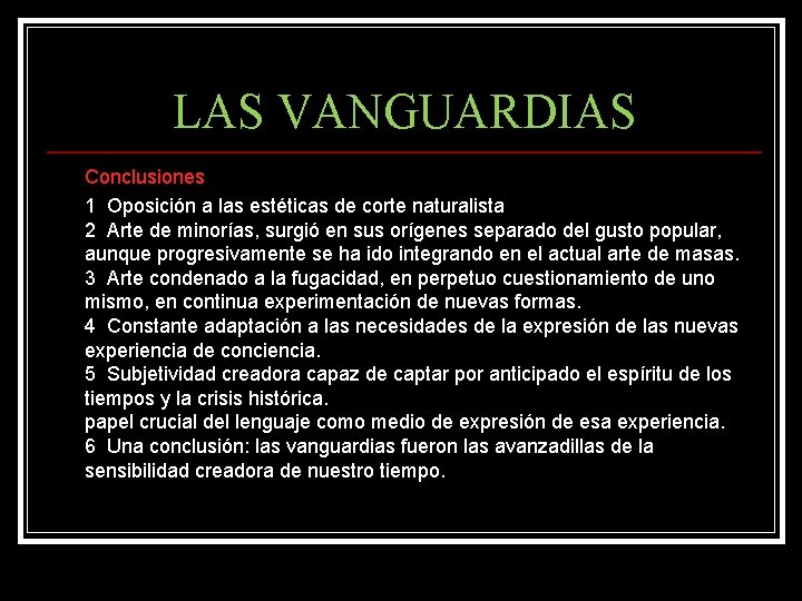 LAS VANGUARDIAS Conclusiones 1 Oposición a las estéticas de corte naturalista 2 Arte de