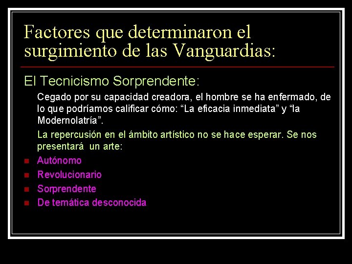 Factores que determinaron el surgimiento de las Vanguardias: El Tecnicismo Sorprendente: n n Cegado