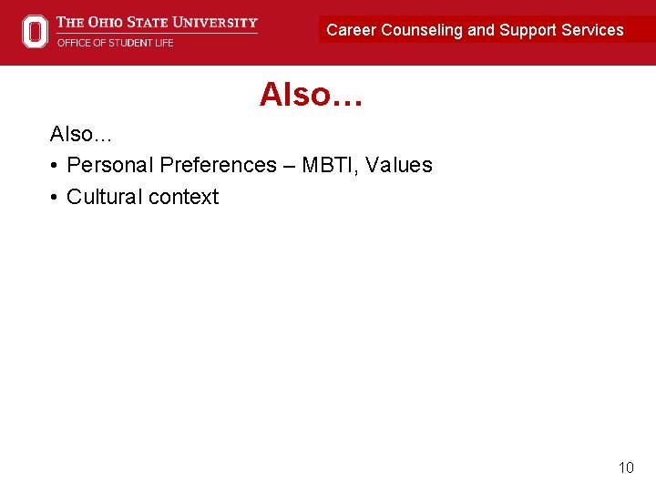 Career Counseling and. Career Support Services Connection Also… • Personal Preferences – MBTI, Values