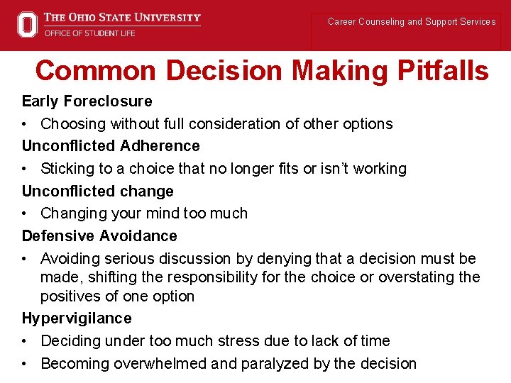 Career Counseling and Support Services Common Decision Making Pitfalls Early Foreclosure • Choosing without