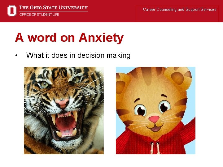 Career Counseling and Support Services A word on Anxiety • What it does in