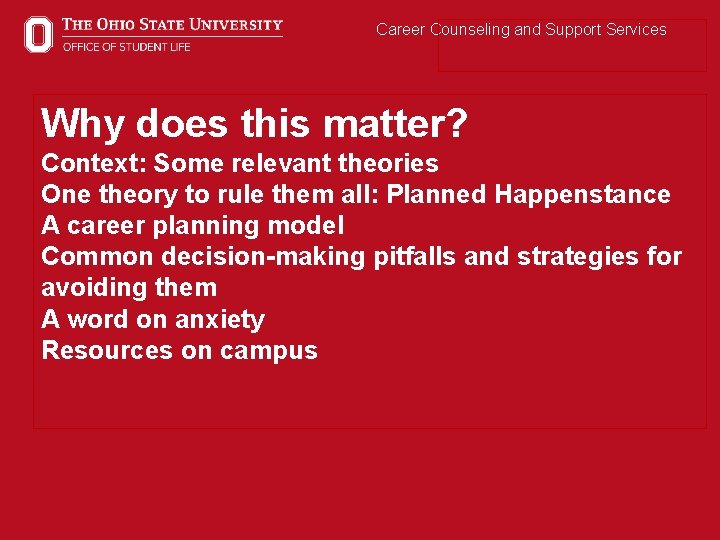 Career Counseling and Support Services Why does this matter? Context: Some relevant theories One