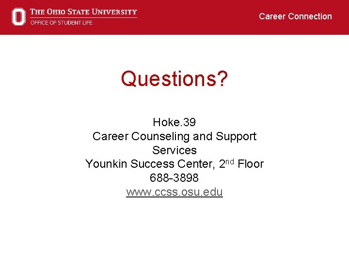 Career Connection Questions? Hoke. 39 Career Counseling and Support Services Younkin Success Center, 2