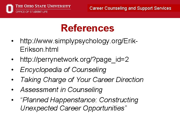 Career Counseling and. Career Support Services Connection References • http: //www. simplypsychology. org/Erikson. html