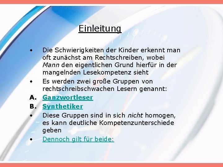 Einleitung • Die Schwierigkeiten der Kinder erkennt man oft zunächst am Rechtschreiben, wobei Mann