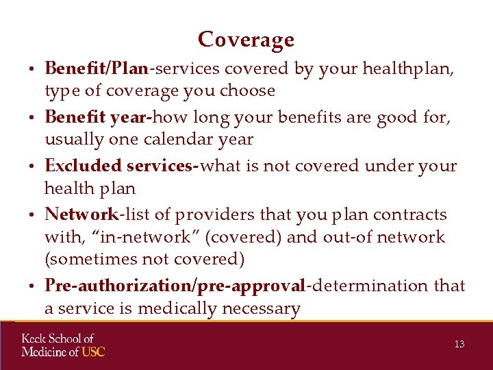 Coverage • Benefit/Plan-services covered by your healthplan, • • type of coverage you choose