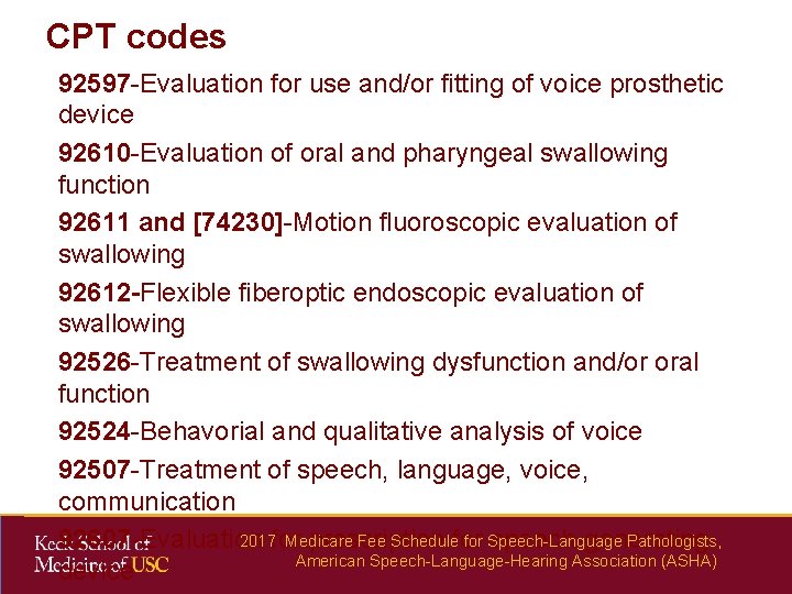 CPT codes 92597 -Evaluation for use and/or fitting of voice prosthetic device 92610 -Evaluation