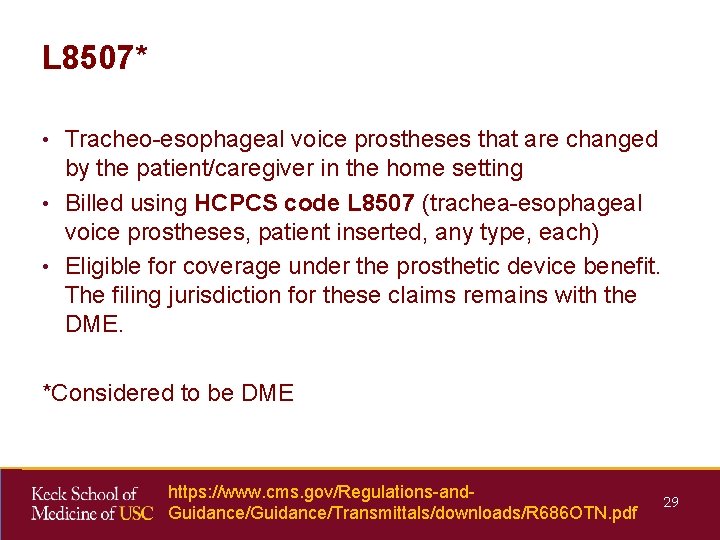 L 8507* • Tracheo-esophageal voice prostheses that are changed by the patient/caregiver in the