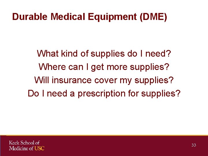 Durable Medical Equipment (DME) What kind of supplies do I need? Where can I