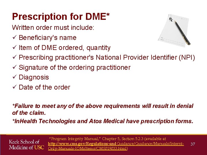 Prescription for DME* Written order must include: ü Beneficiary's name ü Item of DME