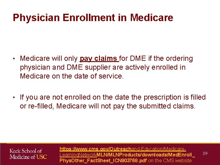 Physician Enrollment in Medicare • Medicare will only pay claims for DME if the