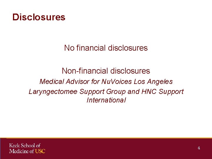 Disclosures No financial disclosures Non-financial disclosures Medical Advisor for Nu. Voices Los Angeles Laryngectomee