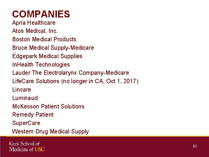 COMPANIES Apria Healthcare Atos Medical, Inc. Boston Medical Products Bruce Medical Supply-Medicare Edgepark Medical