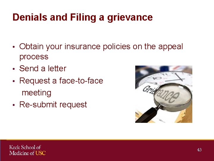 Denials and Filing a grievance • Obtain your insurance policies on the appeal process