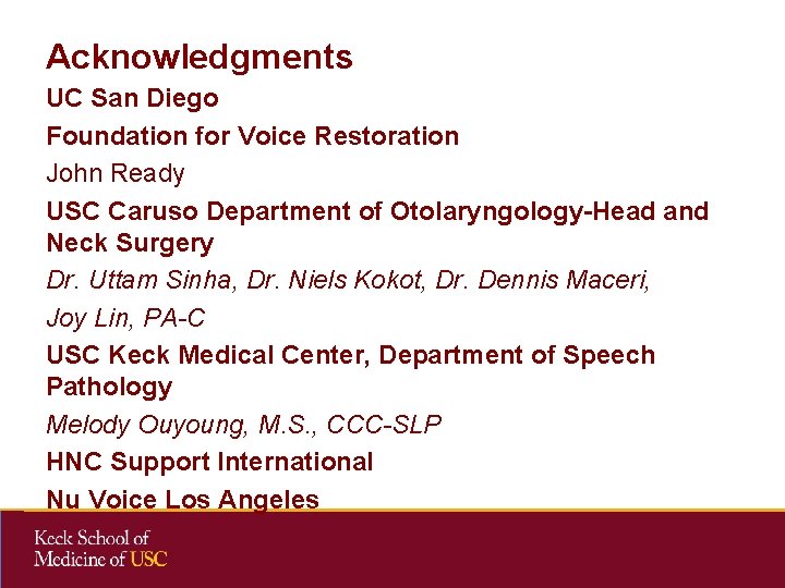 Acknowledgments UC San Diego Foundation for Voice Restoration John Ready USC Caruso Department of