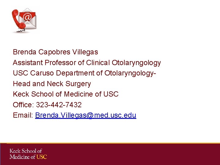 Brenda Capobres Villegas Assistant Professor of Clinical Otolaryngology USC Caruso Department of Otolaryngology. Head