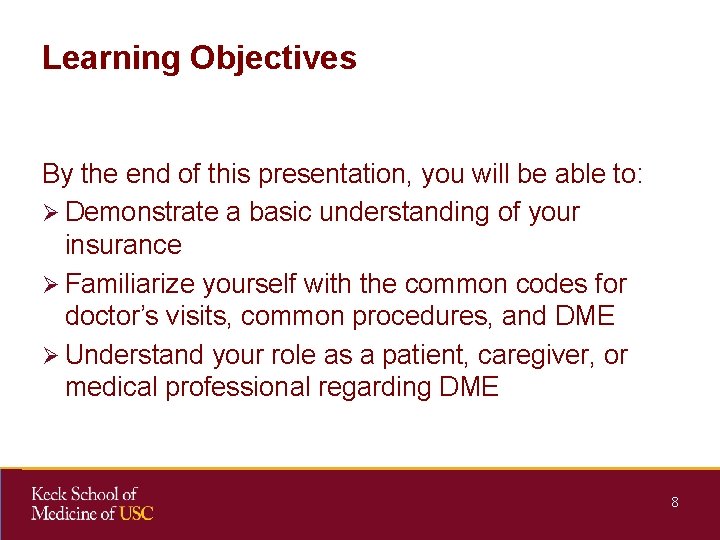 Learning Objectives By the end of this presentation, you will be able to: Ø