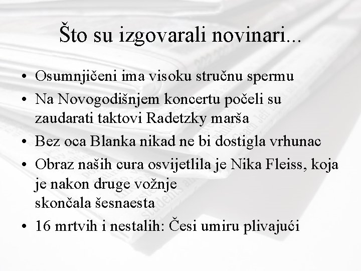 Što su izgovarali novinari. . . • Osumnjičeni ima visoku stručnu spermu • Na