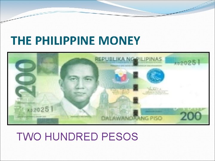 THE PHILIPPINE MONEY TWO HUNDRED PESOS 