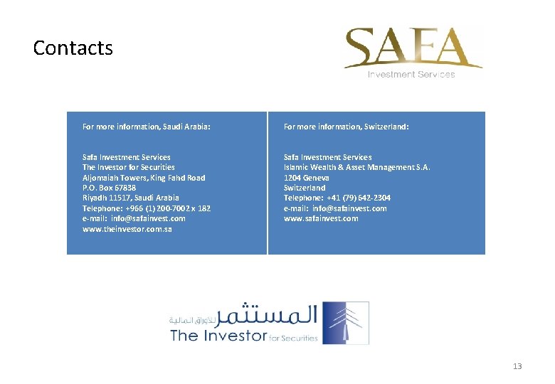 Contacts For more information, Saudi Arabia: Safa Investment Services The Investor for Securities Aljomaiah