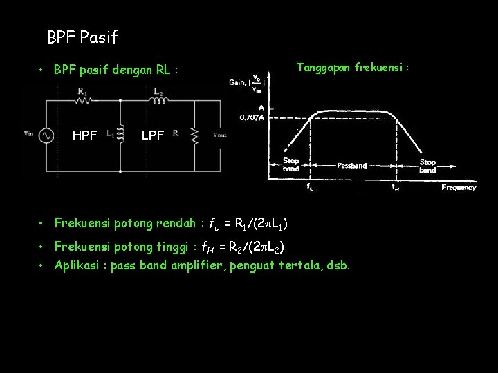 BPF Pasif • BPF pasif dengan RL : HPF Tanggapan frekuensi : LPF •