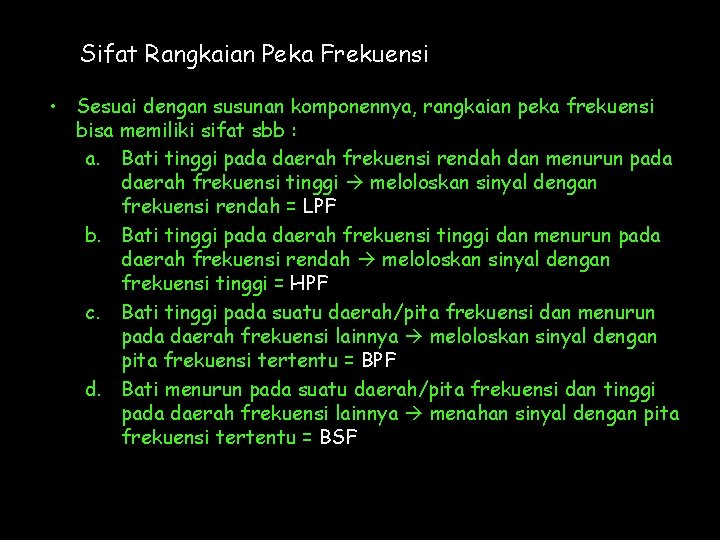 Sifat Rangkaian Peka Frekuensi • Sesuai dengan susunan komponennya, rangkaian peka frekuensi bisa memiliki