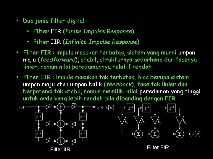  • Dua jenis filter digital : • Filter FIR (Finite Impulse Response). •