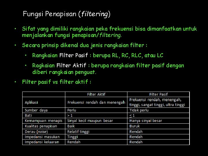 Fungsi Penapisan (filtering) • Sifat yang dimiliki rangkaian peka frekuensi bisa dimanfaatkan untuk menjalankan