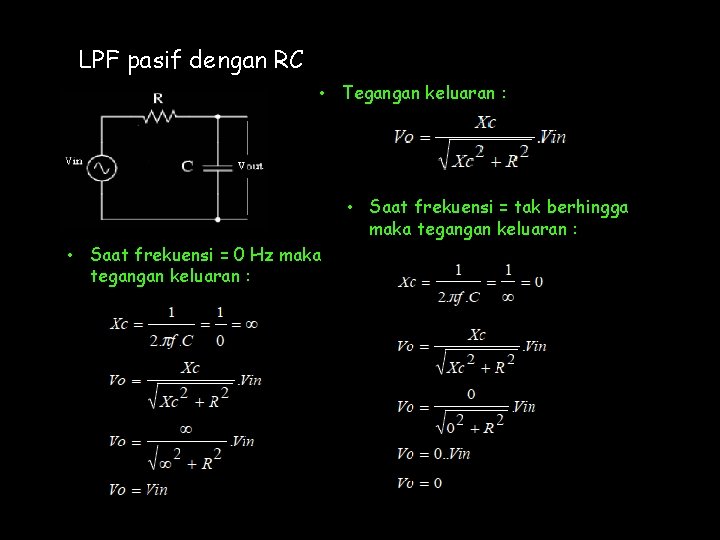 LPF pasif dengan RC • Tegangan keluaran : • Saat frekuensi = tak berhingga
