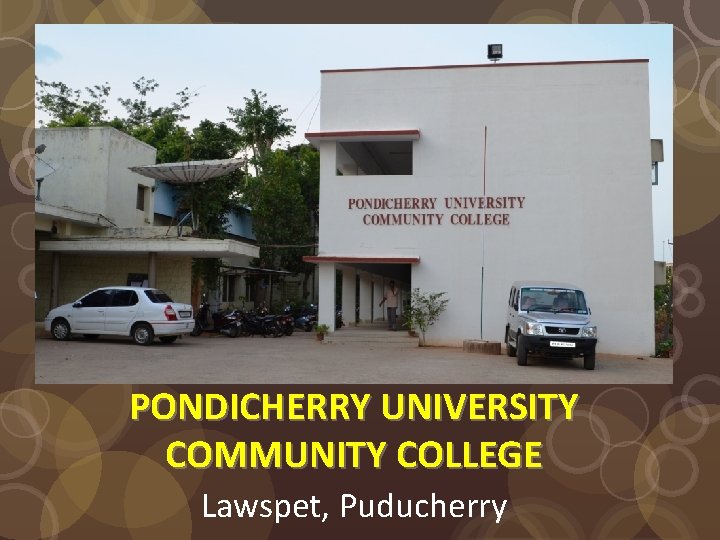 PONDICHERRY UNIVERSITY COMMUNITY COLLEGE Lawspet, Puducherry 