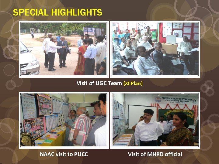 SPECIAL HIGHLIGHTS Visit of UGC Team (XI Plan) NAAC visit to PUCC Visit of