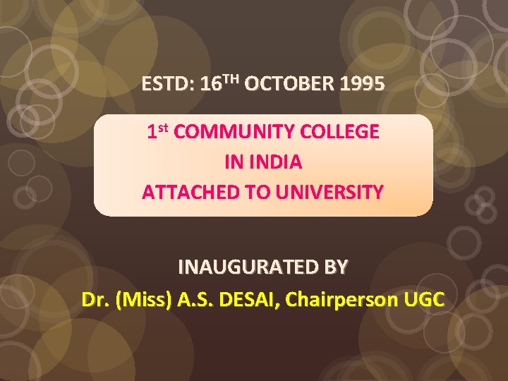 ESTD: 16 TH OCTOBER 1995 1 st COMMUNITY COLLEGE IN INDIA ATTACHED TO UNIVERSITY