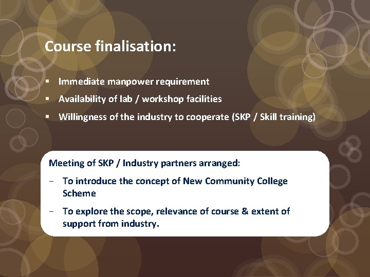 Course finalisation: § Immediate manpower requirement § Availability of lab / workshop facilities §