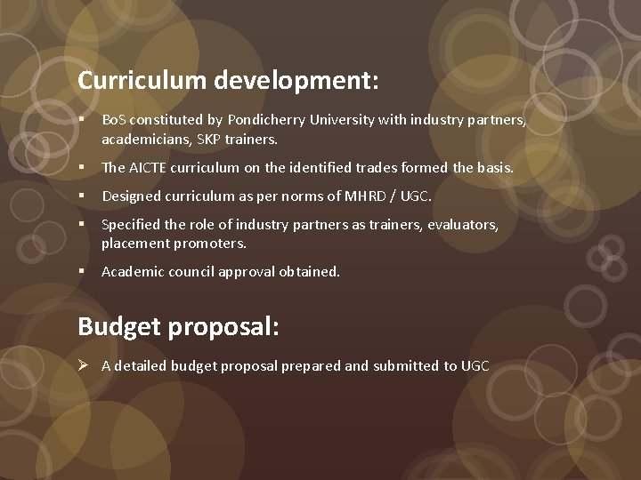 Curriculum development: § Bo. S constituted by Pondicherry University with industry partners, academicians, SKP