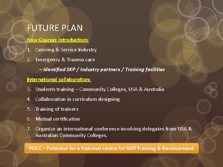 FUTURE PLAN New Courses introduction: 1. Catering & Service Industry 2. Emergency & Trauma