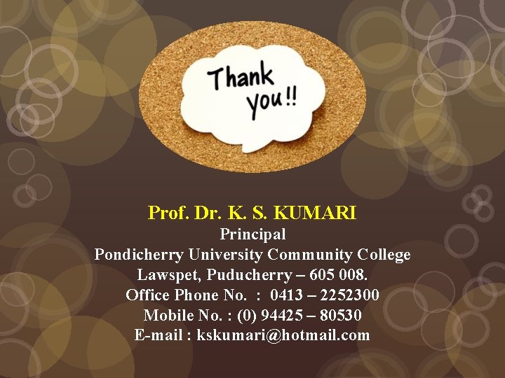 Prof. Dr. K. S. KUMARI Principal Pondicherry University Community College Lawspet, Puducherry – 605