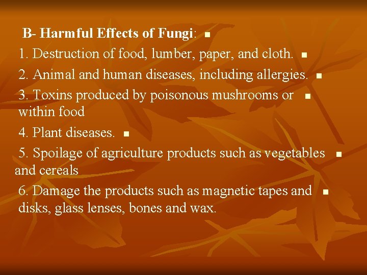 B- Harmful Effects of Fungi: n 1. Destruction of food, lumber, paper, and cloth.